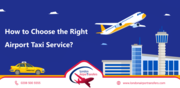 How to Choose the Right Airport Taxi Service?